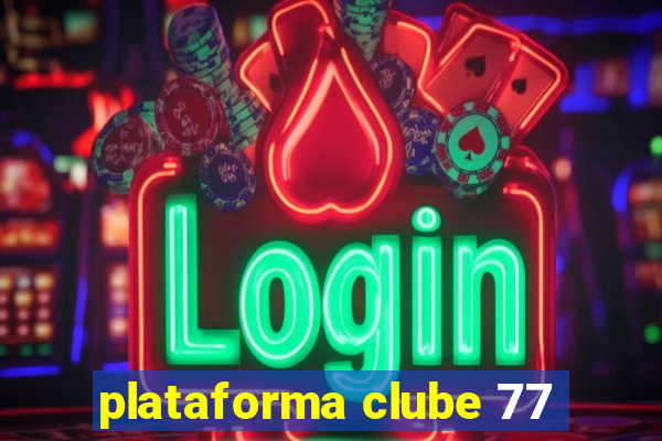 plataforma clube 77